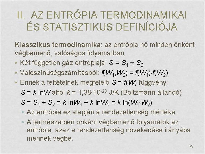 II. AZ ENTRÓPIA TERMODINAMIKAI ÉS STATISZTIKUS DEFINÍCIÓJA Klasszikus termodinamika: az entrópia nő minden önként