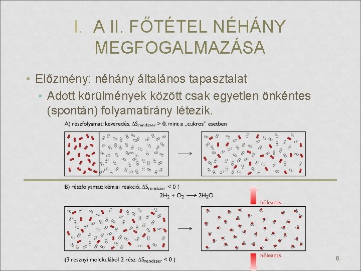 I. A II. FŐTÉTEL NÉHÁNY MEGFOGALMAZÁSA • Előzmény: néhány általános tapasztalat • Adott körülmények