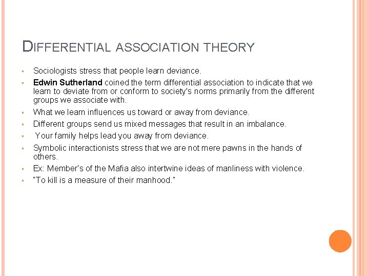 DIFFERENTIAL ASSOCIATION THEORY • • Sociologists stress that people learn deviance. Edwin Sutherland coined