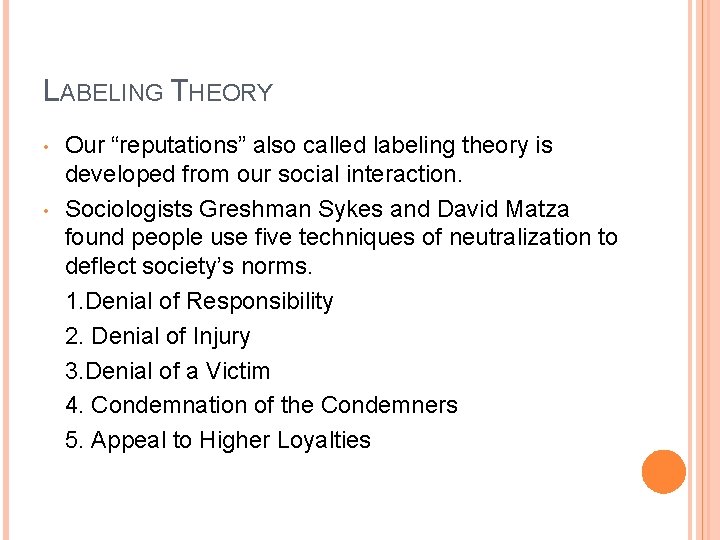 LABELING THEORY • • Our “reputations” also called labeling theory is developed from our
