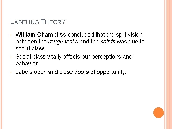 LABELING THEORY • • • William Chambliss concluded that the split vision between the