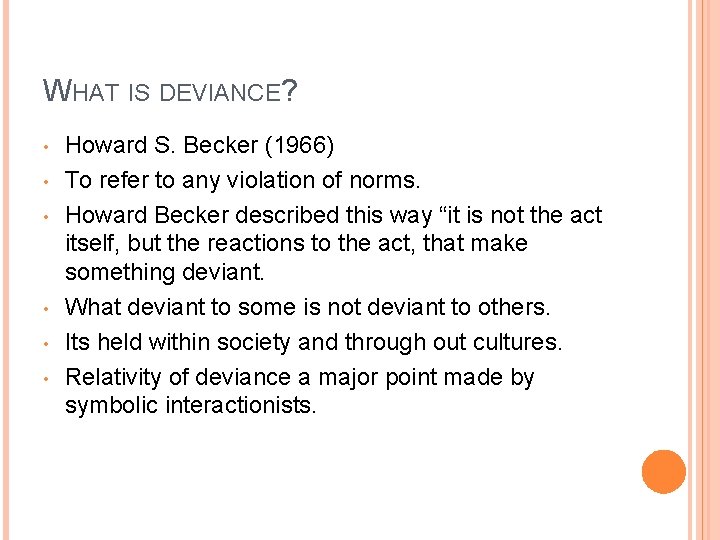 WHAT IS DEVIANCE? • • • Howard S. Becker (1966) To refer to any