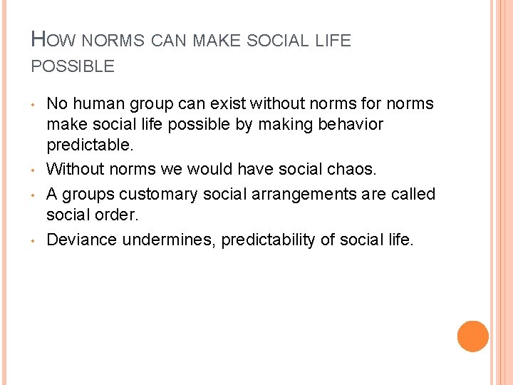 HOW NORMS CAN MAKE SOCIAL LIFE POSSIBLE • • No human group can exist