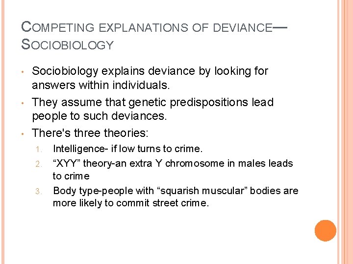 COMPETING EXPLANATIONS OF DEVIANCE— SOCIOBIOLOGY • • • Sociobiology explains deviance by looking for