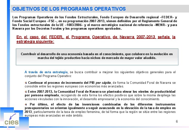 OBJETIVOS DE LOS PROGRAMAS OPERATIVOS Los Programas Operativos de los Fondos Estructurales, Fondo Europeo