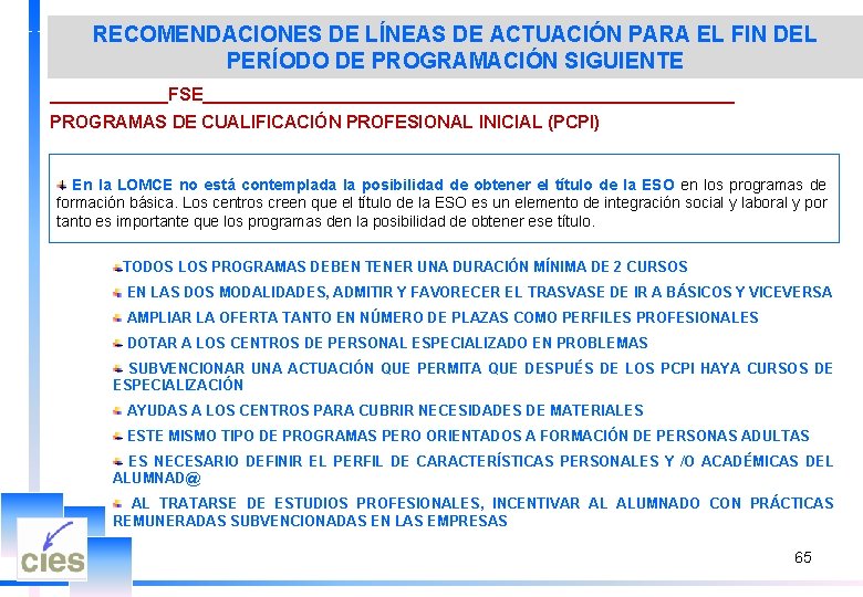 RECOMENDACIONES DE LÍNEAS DE ACTUACIÓN PARA EL FIN DEL PERÍODO DE PROGRAMACIÓN SIGUIENTE ______FSE___________________________