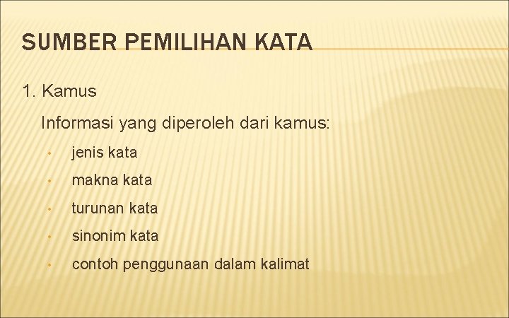 SUMBER PEMILIHAN KATA 1. Kamus Informasi yang diperoleh dari kamus: • jenis kata •