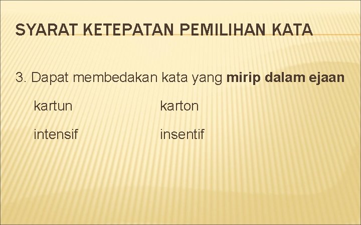 SYARAT KETEPATAN PEMILIHAN KATA 3. Dapat membedakan kata yang mirip dalam ejaan kartun karton