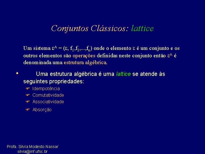 Conjuntos Clássicos: lattice Um sistema A = ( , f 1, f 2, .