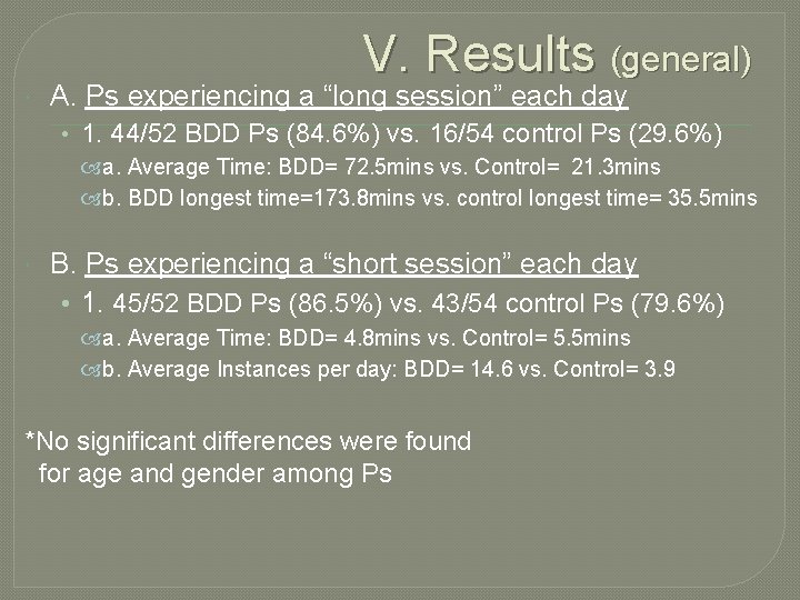 V. Results (general) A. Ps experiencing a “long session” each day • 1. 44/52