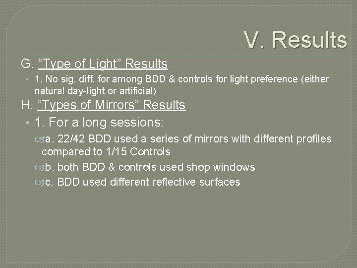 V. Results G. “Type of Light” Results • 1. No sig. diff. for among