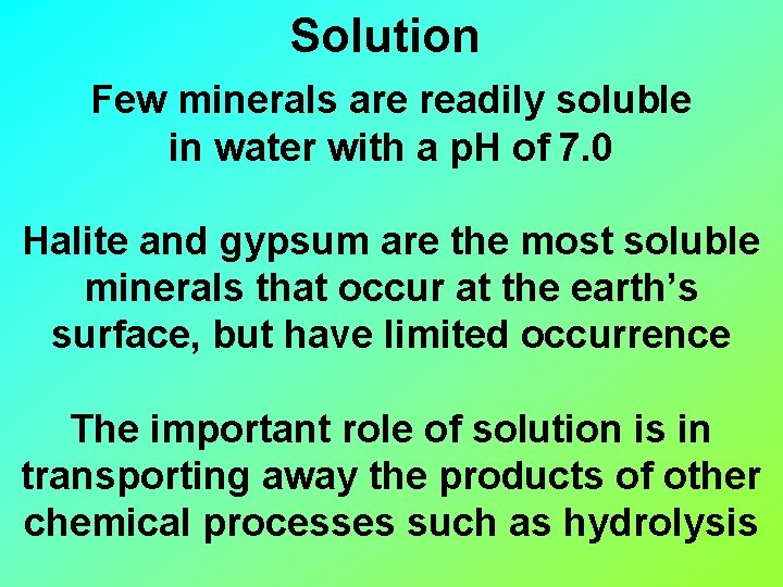 Solution Few minerals are readily soluble in water with a p. H of 7.