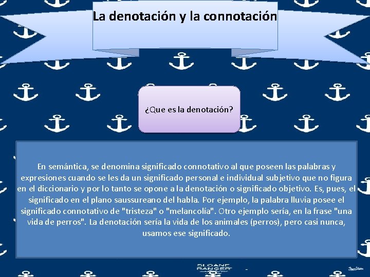 La denotación y la connotación ¿Que es la denotación? En semántica, se denomina significado