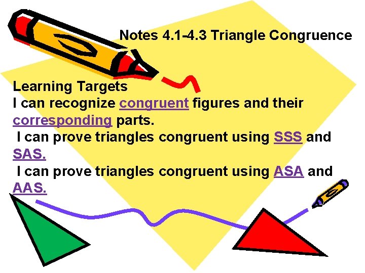 Notes 4. 1 -4. 3 Triangle Congruence Learning Targets I can recognize congruent figures