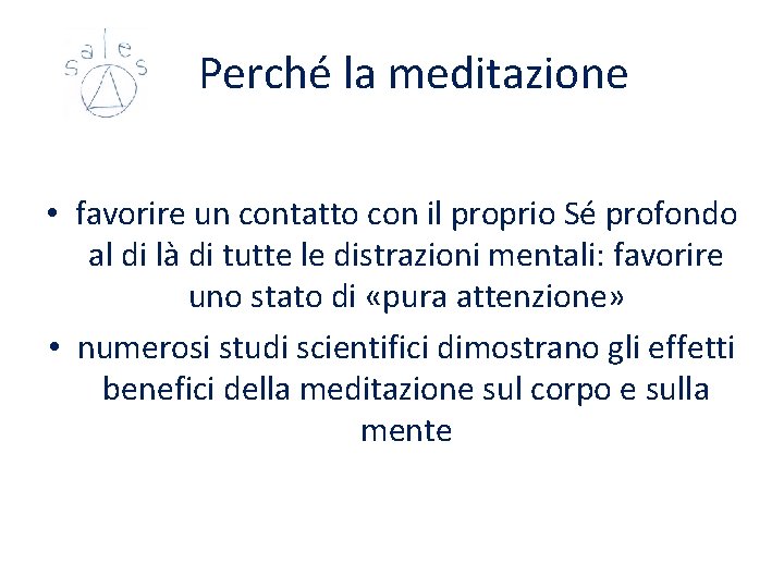 Perché la meditazione • favorire un contatto con il proprio Sé profondo al Perché la meditazione • favorire un contatto con il proprio Sé profondo al