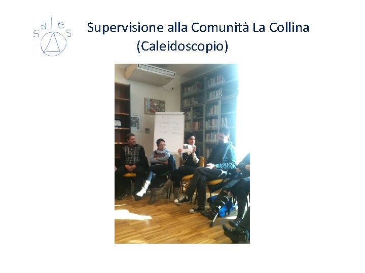 Supervisione alla Comunità La Collina (Caleidoscopio) Supervisione alla Comunità La Collina (Caleidoscopio)