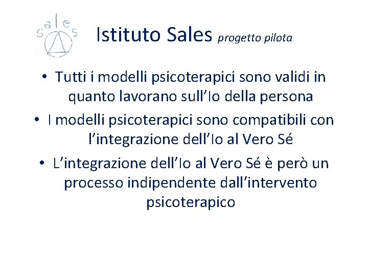 Istituto Sales progetto pilota • Tutti i modelli psicoterapici sono validi in quanto Istituto Sales progetto pilota • Tutti i modelli psicoterapici sono validi in quanto