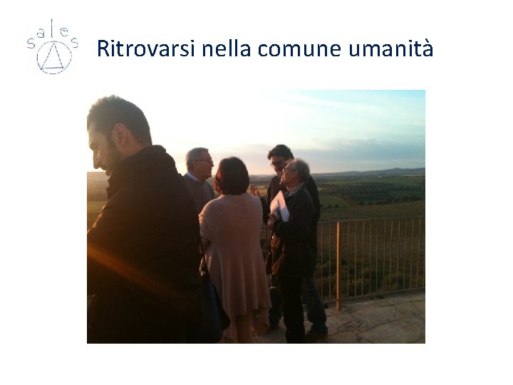 Ritrovarsi nella comune umanità Ritrovarsi nella comune umanità