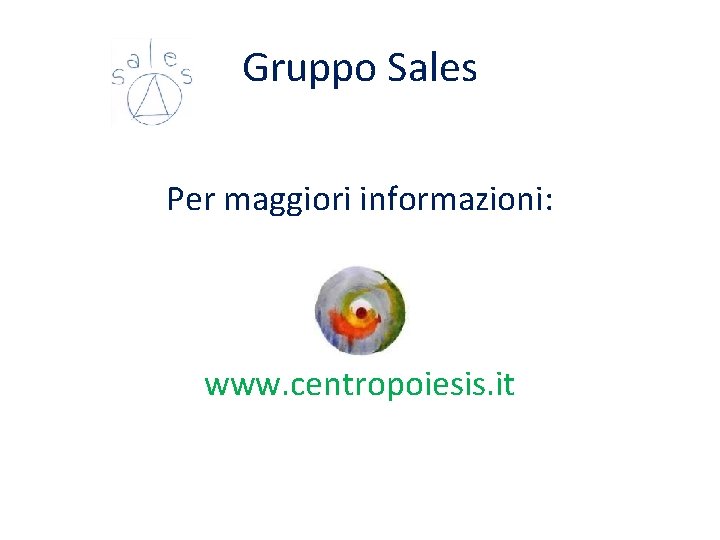 Gruppo Sales Per maggiori informazioni: www. centropoiesis. it Gruppo Sales Per maggiori informazioni: www. centropoiesis. it