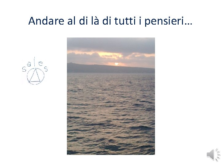 Andare al di là di tutti i pensieri… Andare al di là di tutti i pensieri…