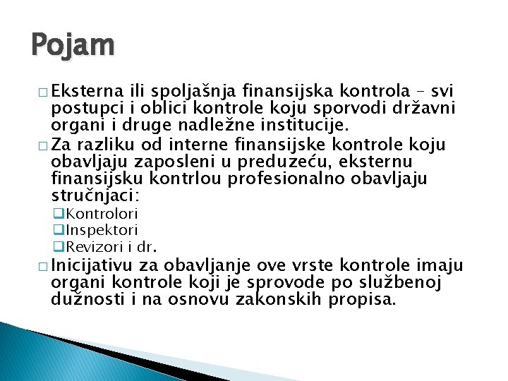 Pojam � Eksterna ili spoljašnja finansijska kontrola – svi postupci i oblici kontrole koju