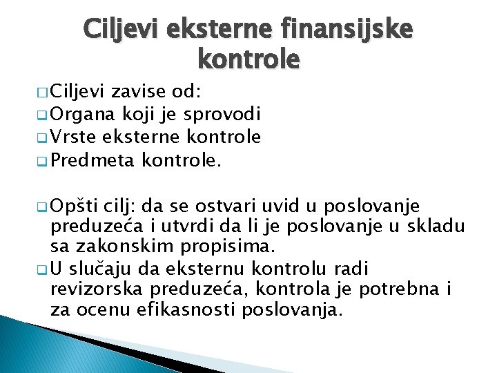 Ciljevi eksterne finansijske kontrole � Ciljevi zavise od: q Organa koji je sprovodi q