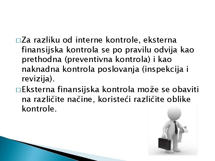 � Za razliku od interne kontrole, eksterna finansijska kontrola se po pravilu odvija kao