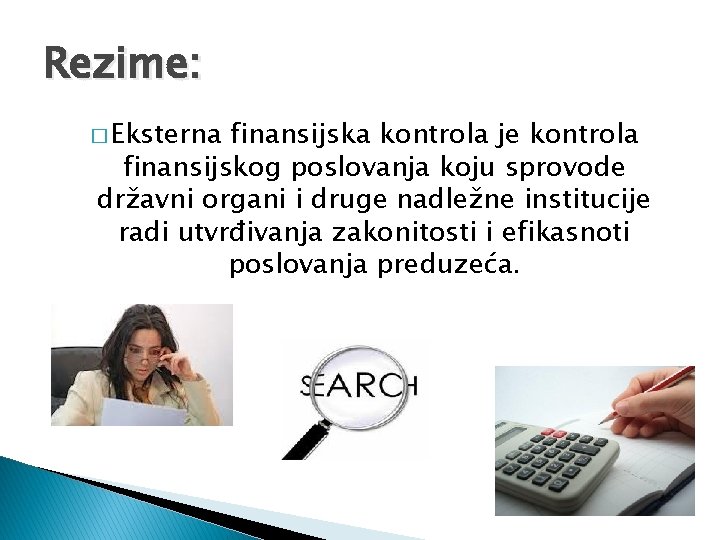 Rezime: � Eksterna finansijska kontrola je kontrola finansijskog poslovanja koju sprovode državni organi i