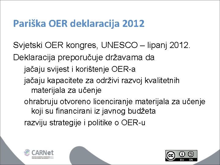 Pariška OER deklaracija 2012 Svjetski OER kongres, UNESCO – lipanj 2012. Deklaracija preporučuje državama