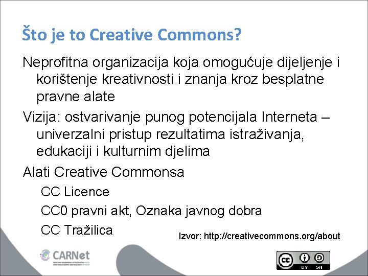 Što je to Creative Commons? Neprofitna organizacija koja omogućuje dijeljenje i korištenje kreativnosti i