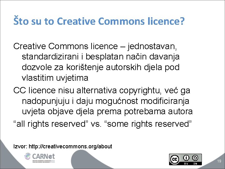 Što su to Creative Commons licence? Creative Commons licence – jednostavan, standardizirani i besplatan