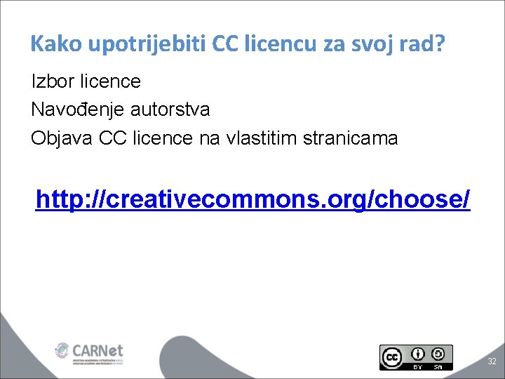 Kako upotrijebiti CC licencu za svoj rad? Izbor licence Navođenje autorstva Objava CC licence