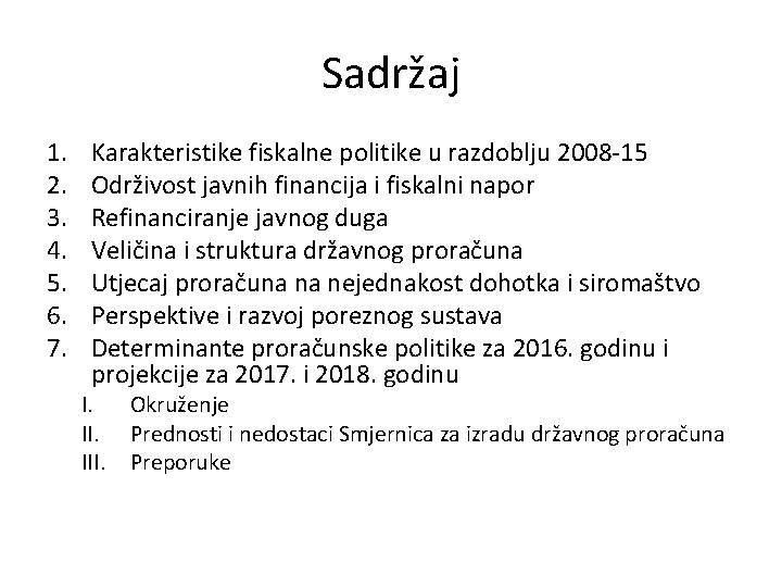 Sadržaj 1. 2. 3. 4. 5. 6. 7. Karakteristike fiskalne politike u razdoblju 2008