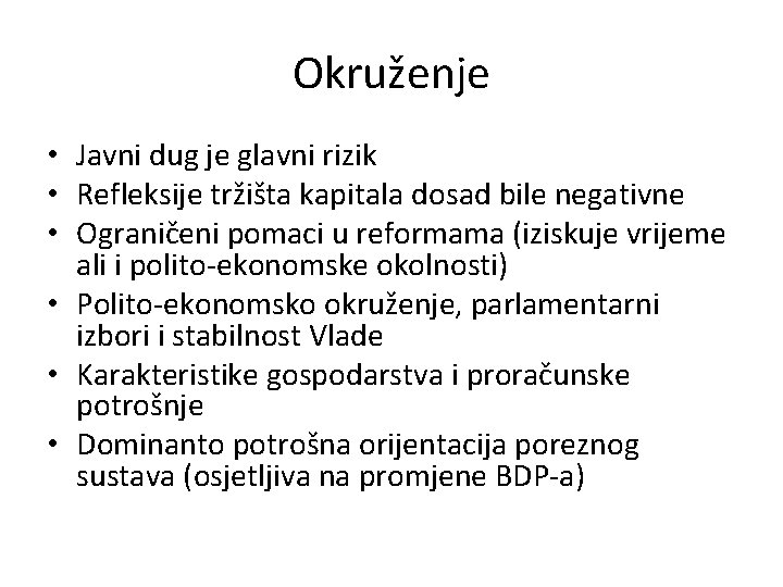 Okruženje • Javni dug je glavni rizik • Refleksije tržišta kapitala dosad bile negativne