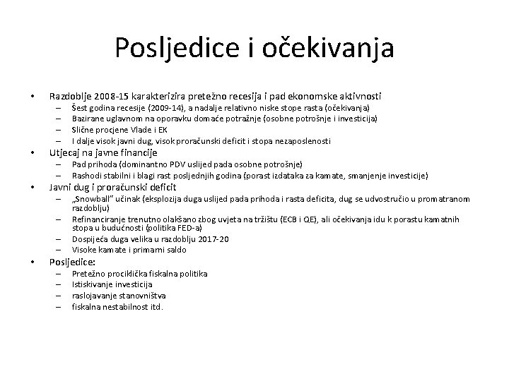 Posljedice i očekivanja • Razdoblje 2008 -15 karakterizira pretežno recesija i pad ekonomske aktivnosti