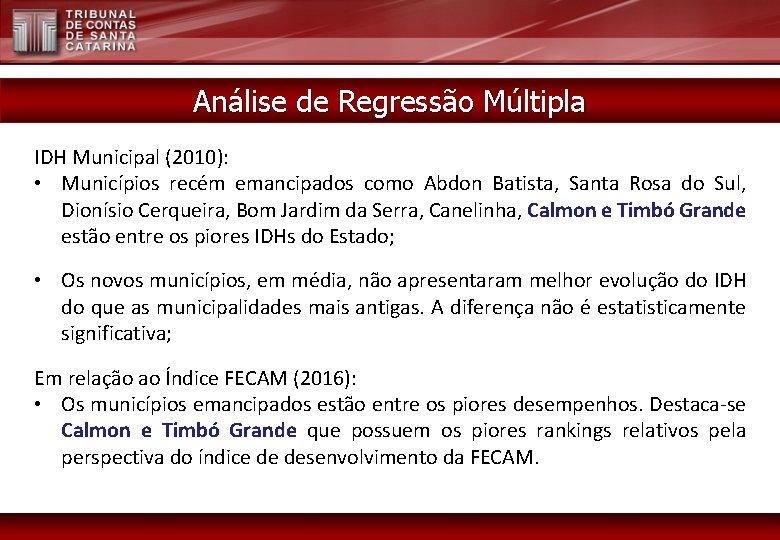 Análise de Regressão Múltipla IDH Municipal (2010): • Municípios recém emancipados como Abdon Batista,