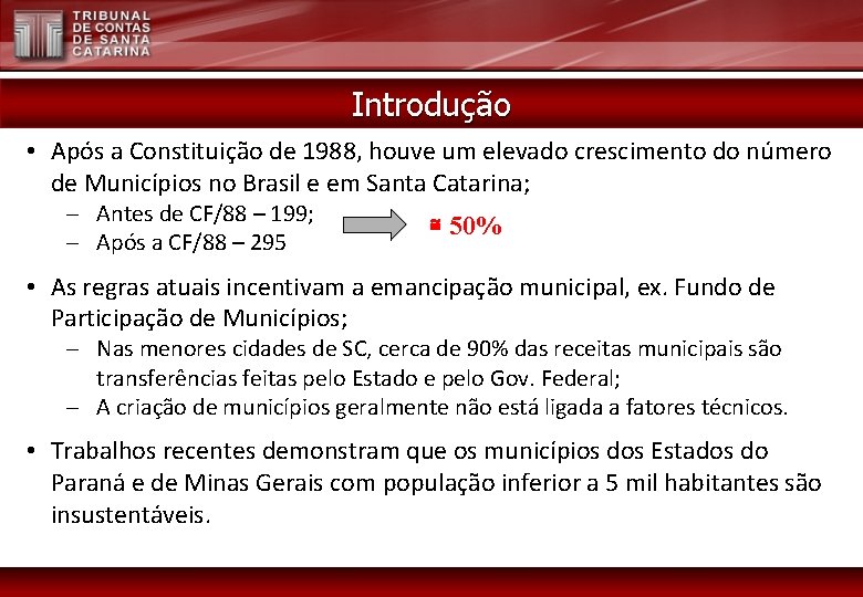 Introdução • Após a Constituição de 1988, houve um elevado crescimento do número de