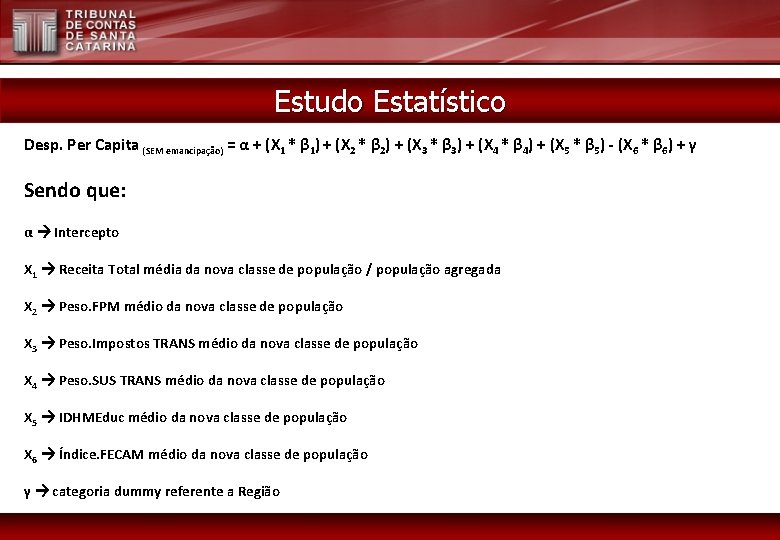 Estudo Estatístico Desp. Per Capita (SEM emancipação) = α + (X 1 * β