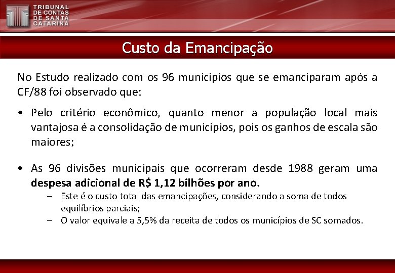 Custo da Emancipação No Estudo realizado com os 96 municípios que se emanciparam após