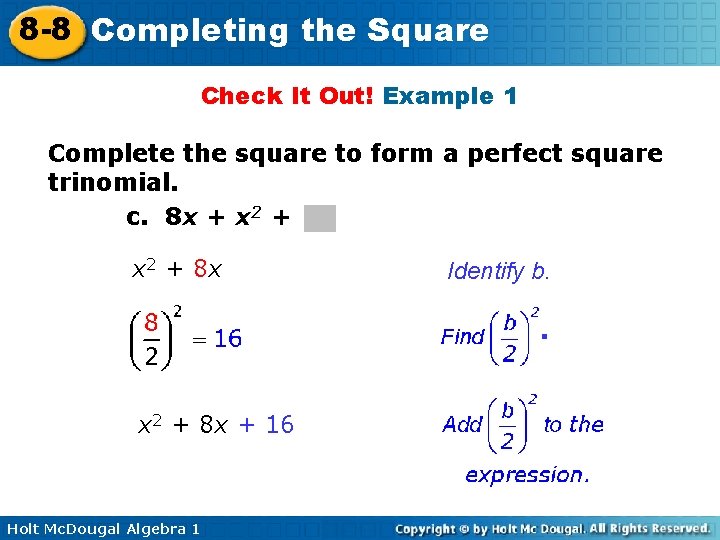 8 -8 Completing the Square Check It Out! Example 1 Complete the square to