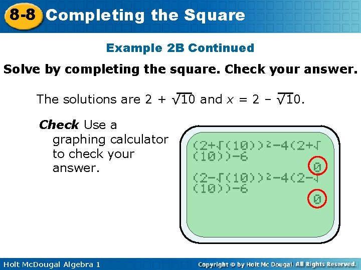 8 -8 Completing the Square Example 2 B Continued Solve by completing the square.