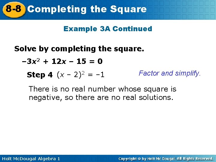 8 -8 Completing the Square Example 3 A Continued Solve by completing the square.