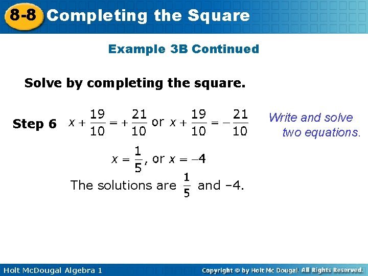 8 -8 Completing the Square Example 3 B Continued Solve by completing the square.