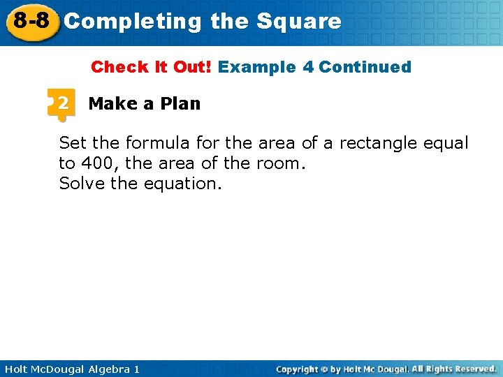 8 -8 Completing the Square Check It Out! Example 4 Continued 2 Make a