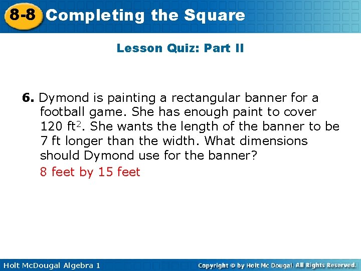 8 -8 Completing the Square Lesson Quiz: Part II 6. Dymond is painting a
