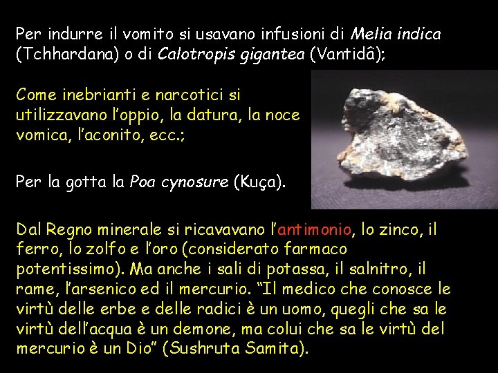 Per indurre il vomito si usavano infusioni di Melia indica (Tchhardana) o di Calotropis Per indurre il vomito si usavano infusioni di Melia indica (Tchhardana) o di Calotropis