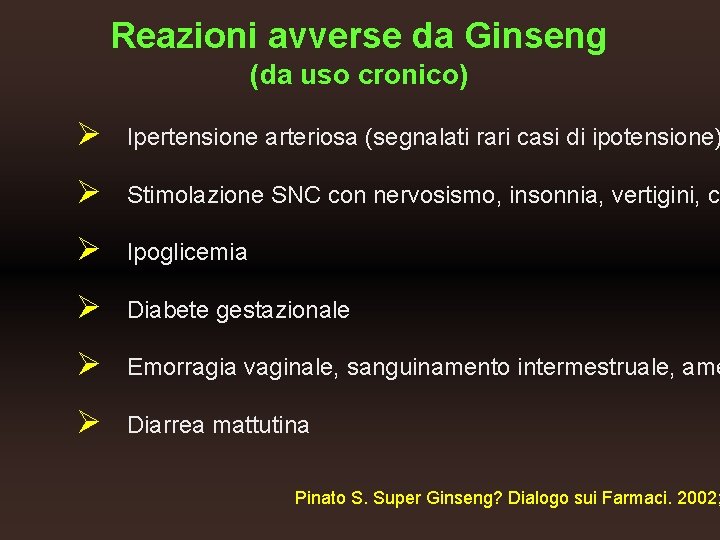 Reazioni avverse da Ginseng (da uso cronico) Ø Ipertensione arteriosa (segnalati rari casi di Reazioni avverse da Ginseng (da uso cronico) Ø Ipertensione arteriosa (segnalati rari casi di