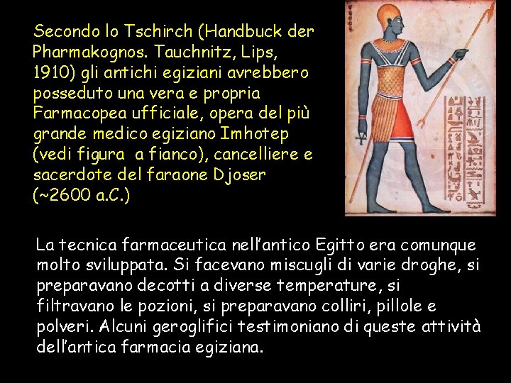 Secondo lo Tschirch (Handbuck der Pharmakognos. Tauchnitz, Lips, 1910) gli antichi egiziani avrebbero posseduto Secondo lo Tschirch (Handbuck der Pharmakognos. Tauchnitz, Lips, 1910) gli antichi egiziani avrebbero posseduto