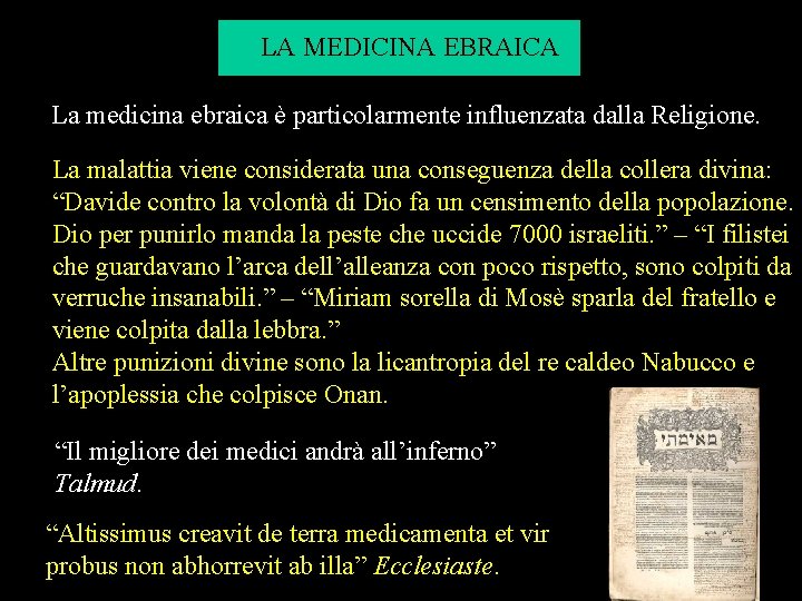 LA MEDICINA EBRAICA La medicina ebraica è particolarmente influenzata dalla Religione. La malattia viene LA MEDICINA EBRAICA La medicina ebraica è particolarmente influenzata dalla Religione. La malattia viene