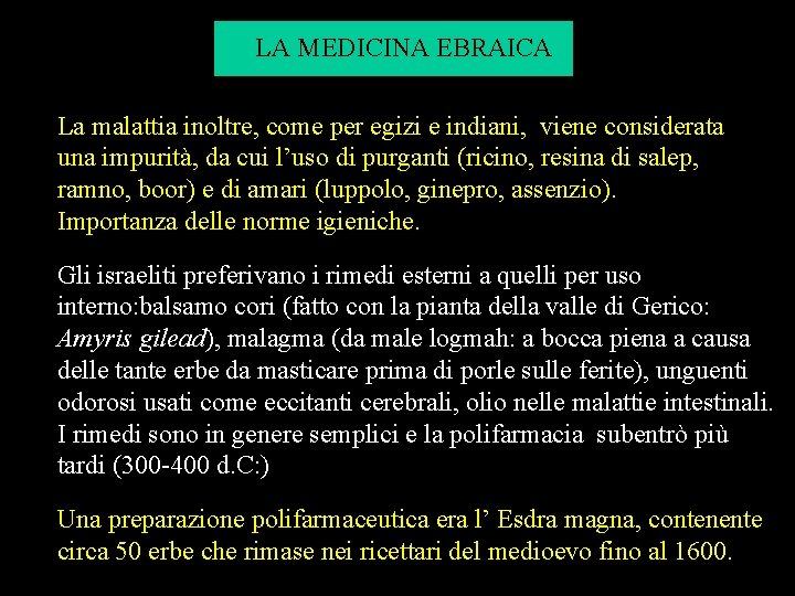 LA MEDICINA EBRAICA La malattia inoltre, come per egizi e indiani, viene considerata una LA MEDICINA EBRAICA La malattia inoltre, come per egizi e indiani, viene considerata una